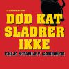Død Kat Sladrer Ikke - Erle Stanley Gardner - Bog