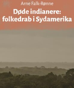 Døde indianere: folkedrab i Sydamerika (E-bog)
