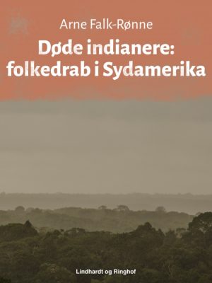 Døde indianere: folkedrab i Sydamerika (E-bog)