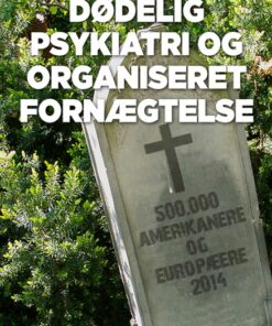 Dødelig psykiatri og organiseret fornægtelse (Bog)