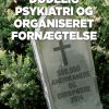 Dødelig psykiatri og organiseret fornægtelse (E-bog)