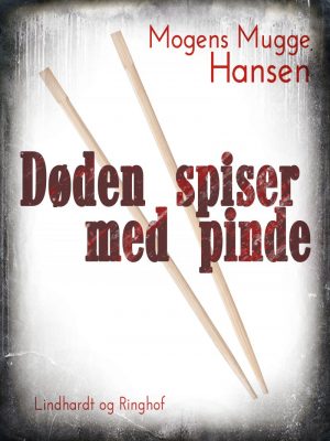 Døden Spiser Med Pinde - Mogens Mugge Hansen - Bog