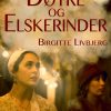 Døtre Og Elskerinder - Birgitte Livbjerg - Bog