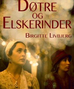 Døtre Og Elskerinder - Birgitte Livbjerg - Bog