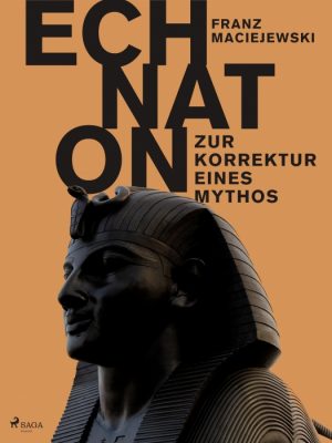 Echnaton oder Die Erfindung des Monotheismus: Zur Korrektur eines Mythos (E-bog)