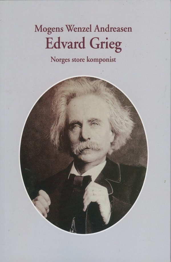 Edvard Grieg - Mogens Wenzel Andreasen - Bog