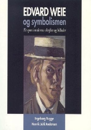 Edvard Weie Og Symbolismen - Ingeborg Bugge - Bog