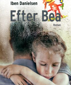 Efter Bea - Iben Danielsen - Bog