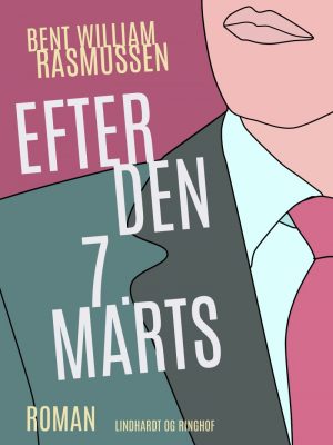 Efter Den 7. Marts - Bent William Rasmussen - Bog