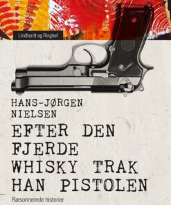 Efter Den Fjerde Whisky Trak Han Pistolen: Ræsonnerede Historier - Hans-jørgen Nielsen - Bog