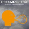 Egohumanisterne - Og Deres Totalitære Identitetsprojekt - Kristian Tørning - Bog