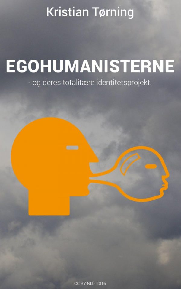 Egohumanisterne - Og Deres Totalitære Identitetsprojekt - Kristian Tørning - Bog