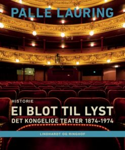 Ei blot til lyst: Det Kongelige Teater 1874-1974 (E-bog)