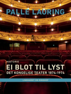 Ei blot til lyst: Det Kongelige Teater 1874-1974 (E-bog)