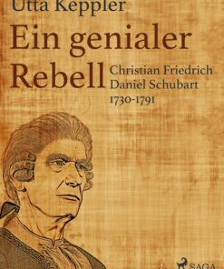 Ein genialer Rebell - Christian Friedrich Daniel Schubart 1730-1791 (E-bog)