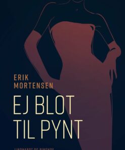 Ej Blot Til Pynt - Erik Mortensen - Bog