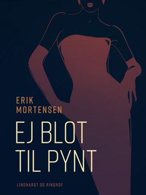 Ej Blot Til Pynt - Erik Mortensen - Bog