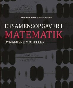 Eksamensopgaver I Dynamiske Modeller - Mogens Nørgaard Olesen - Bog