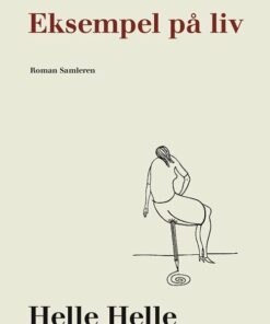 Eksempel På Liv - Helle Helle - Bog