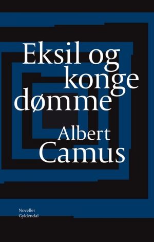 Eksil Og Kongedømme - Albert Camus - Bog