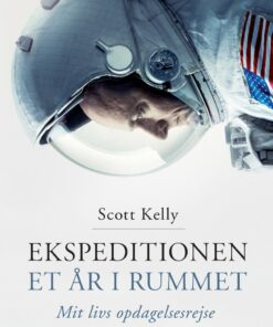 Ekspeditionen - Et år I Rummet - Scott Kelly - Bog