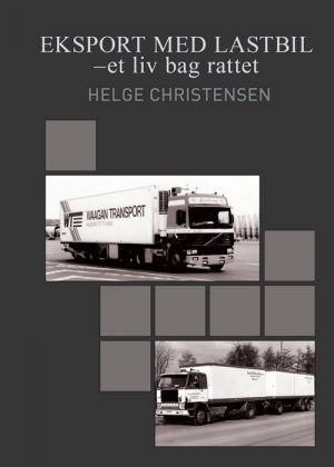 Eksport Med Lastbil - Et Liv Bag Rattet - Helge Christensen - Bog