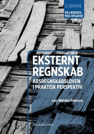 Eksternt Regnskab - årsregnskabsloven I Praktisk Perspektiv - Lars Wøldike Petersen - Bog