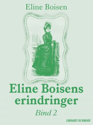 Eline Boisens erindringer. Bind 2 (E-bog)