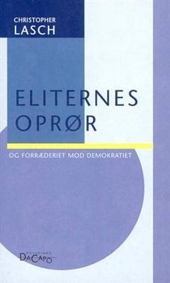 Eliternes Oprør Og Forræderiet Mod Demokratiet - Christopher Lasch - Bog