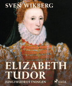 Elizabeth Tudor, jungfrudrottningen. (E-bog)