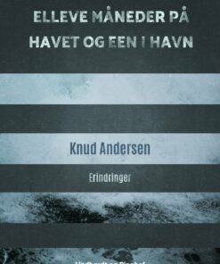 Elleve Måneder På Havet Og Een I Havn - Knud Andersen - Bog
