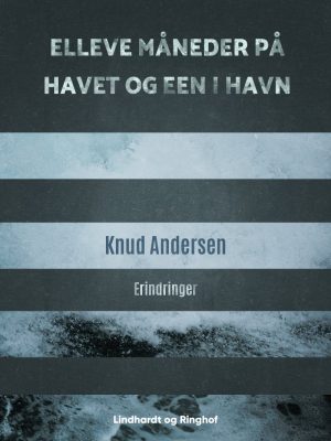 Elleve Måneder På Havet Og Een I Havn - Knud Andersen - Bog