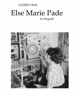 Else Marie Pade - En Biografi - Andrea Bak - Bog