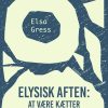 Elysisk Aften: At Være Kætter - Elsa Gress - Bog