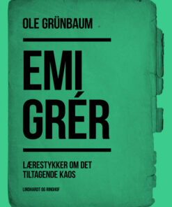 Emigrér: Lærestykker om det tiltagende kaos (Bog)