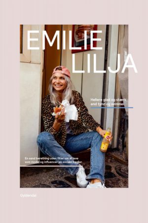 Emilie Lilja - Hellere glad og stærk end tynd og svimmel (E-bog)