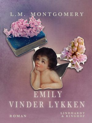 Emily Vinder Lykken - L. M Montgomery - Bog