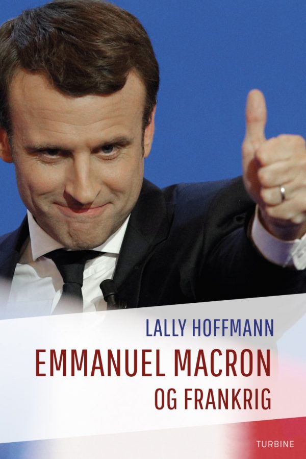 Emmanuel Macron Og Frankrig - Lally Hoffmann - Bog