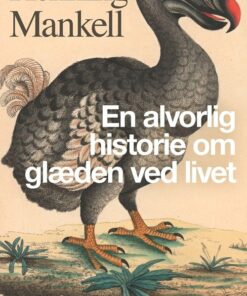 En Alvorlig Historie Om Glæden Ved Livet - Henning Mankell - Bog