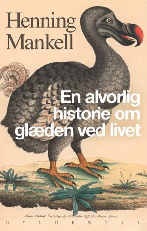 En Alvorlig Historie Om Glæden Ved Livet - Henning Mankell - Bog