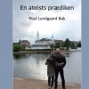 En Ateists Prædiken - Poul Lundgaard Bak - Bog