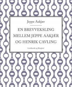 En Brevveksling Mellem Jeppe Aakjær Og Henrik Cavling - Jeppe Aakjær - Bog