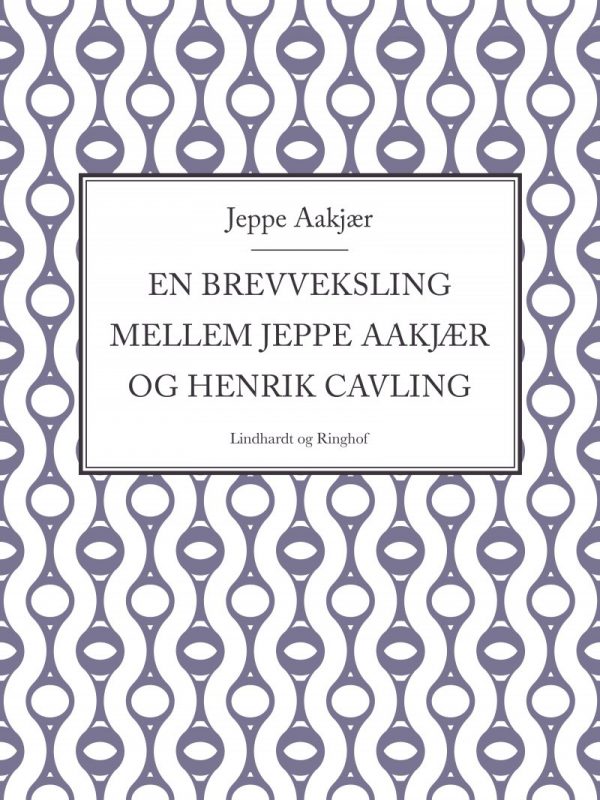 En Brevveksling Mellem Jeppe Aakjær Og Henrik Cavling - Jeppe Aakjær - Bog