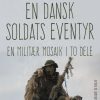 En Dansk Soldats Eventyr: En Militær Mosaik I To Dele - Mogens Wenzel Andreasen - Bog