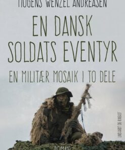 En Dansk Soldats Eventyr: En Militær Mosaik I To Dele - Mogens Wenzel Andreasen - Bog