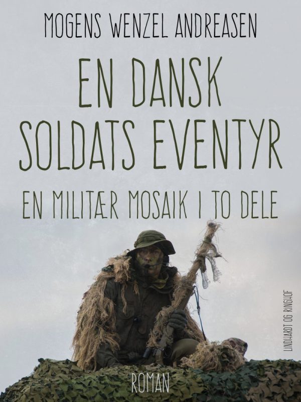 En Dansk Soldats Eventyr: En Militær Mosaik I To Dele - Mogens Wenzel Andreasen - Bog