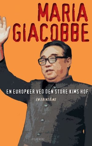 En Europæer Ved Den Store Kims Hof - Maria Giacobbe - Bog