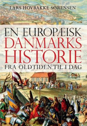 En Europæisk Danmarkshistorie - Lars Hovbakke Sørensen - Bog