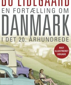 En Fortælling Om Danmark I Det 20. århundrede - Bo Lidegaard - Bog