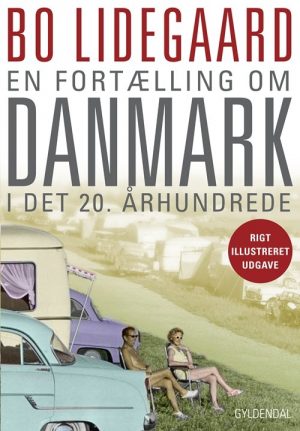 En Fortælling Om Danmark I Det 20. århundrede - Bo Lidegaard - Bog